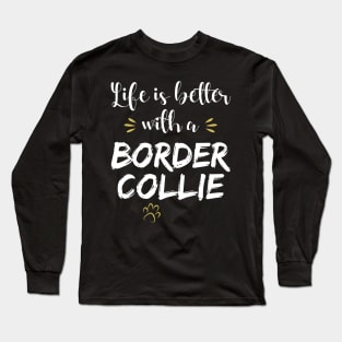 Life Is Better With A Border Collie Long Sleeve T-Shirt